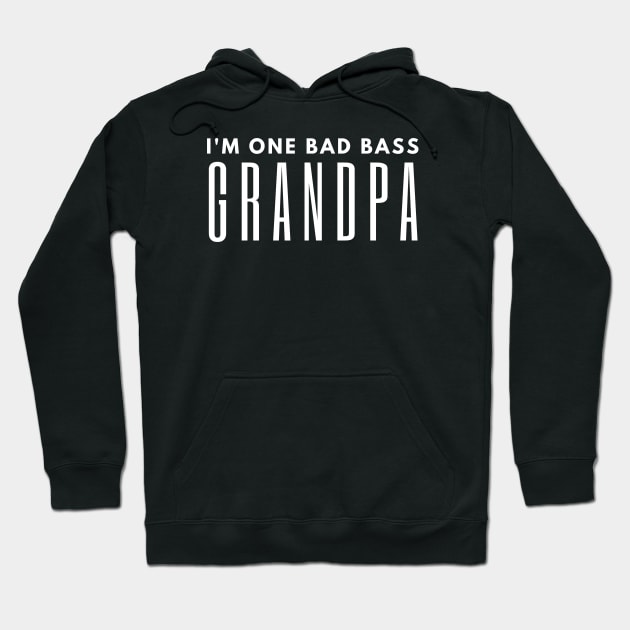 I'm One Bad Bass Grandpa Hoodie by HobbyAndArt